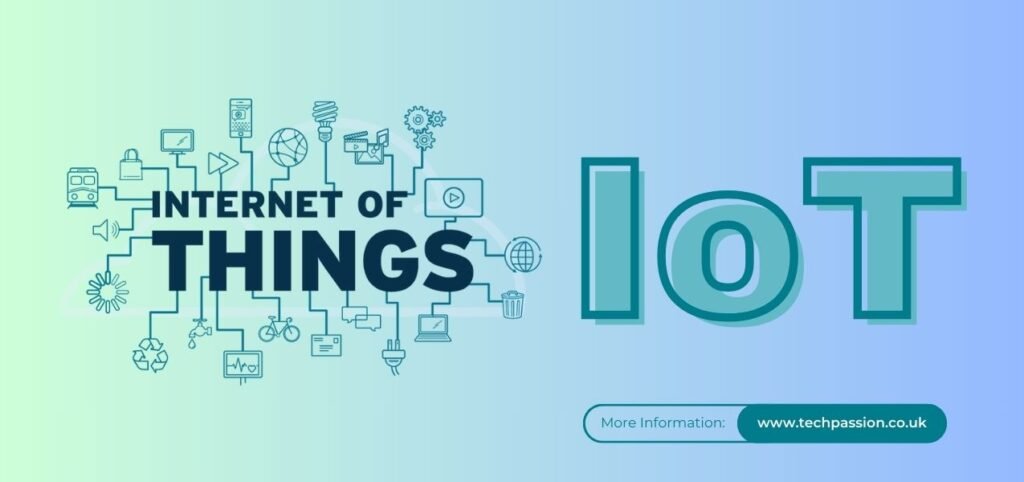 Illustration of "Internet of Things (IoT)" concept with various connected device icons on a gradient background. There's a button labeled "More Information: www.techpassion.co.uk" at the bottom.