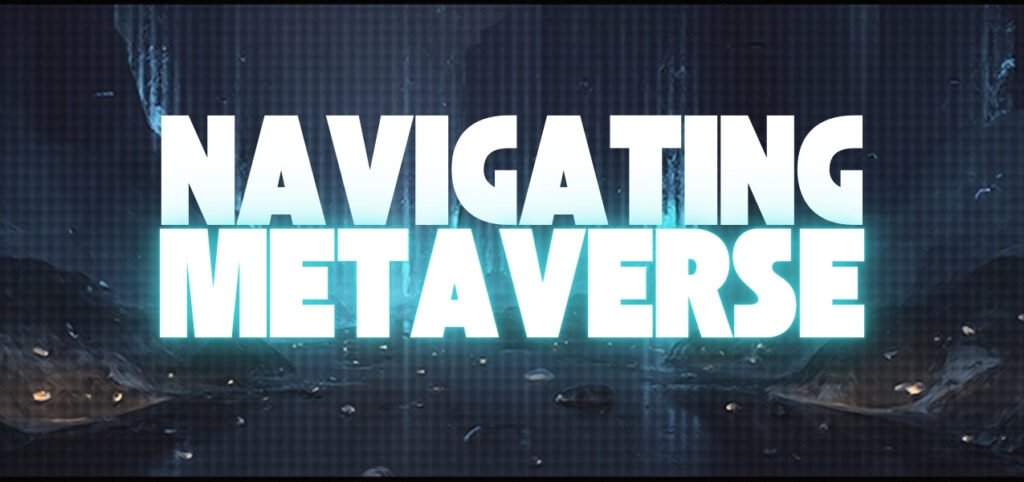 Text "NAVIGATING METAVERSE" over a digital landscape with blue tones and streaming data.