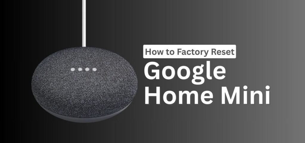 A Google Home Mini device with a factory reset guide in bold text beside it, set against a sleek black gradient background.