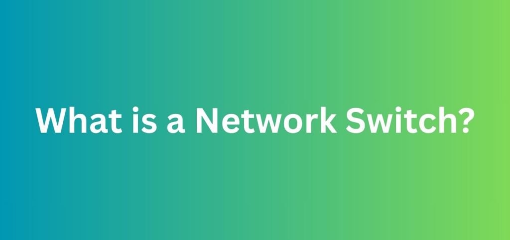 Text on a gradient background asking, "What is a Network Switch?" in bold, white font.