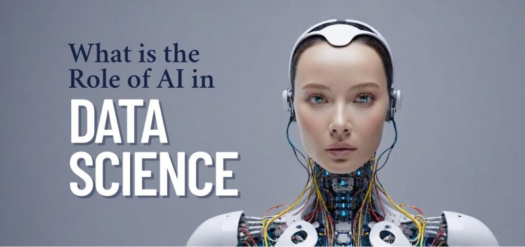 A humanoid robot with visible circuitry and wires, set against a gray background, poses the question about What is the role of AI in data science.