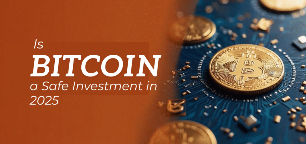 Text overlay asking is Bitcoin a safe investment in 2025, with an image of Bitcoin coins on a blue circuit board background.