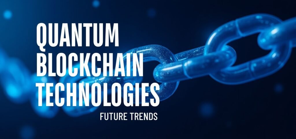 Title text on a dark blue background features interlinked glowing chains, symbolizing quantum blockchain technologies and future trends.