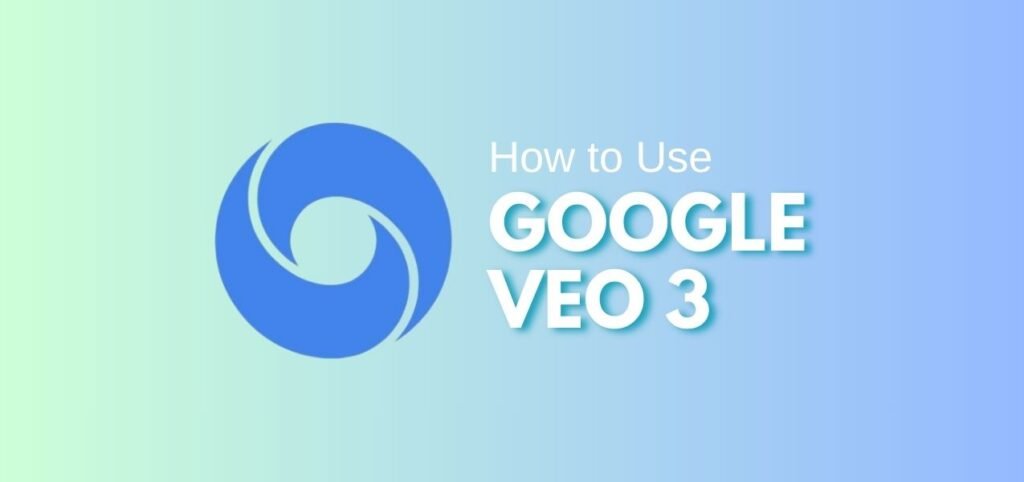 Graphic featuring the Google VEO 3 logo with the text "How to Use Google VEO 3" against a gradient blue and green background.
