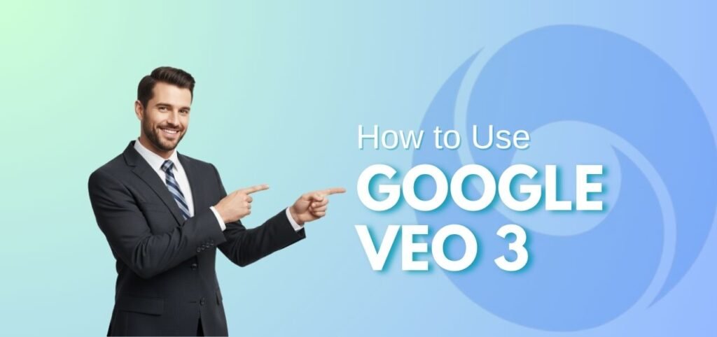 A businessman in a suit gestures while pointing, beside the text "How to Use GOOGLE VEO 3" on a gradient background.