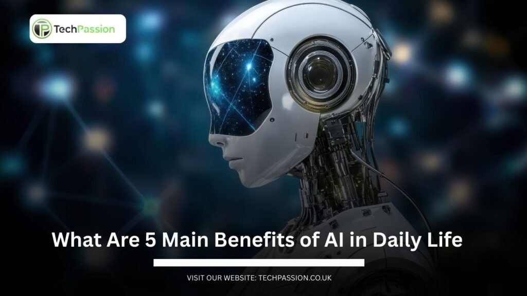 Benefits of AI in Daily Life You’re Already Using in 2025